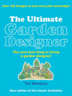 книга The Ultimate Garden Designer: The next best thing to hiring a garden designer!, автор: Tim Newbury